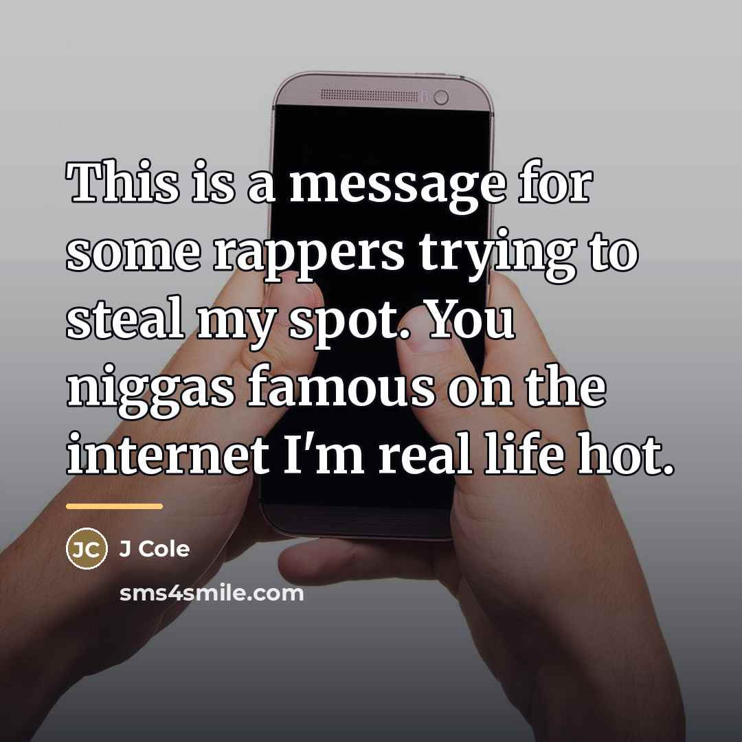 “This is a message for some rappers trying to steal…” quote by J Cole