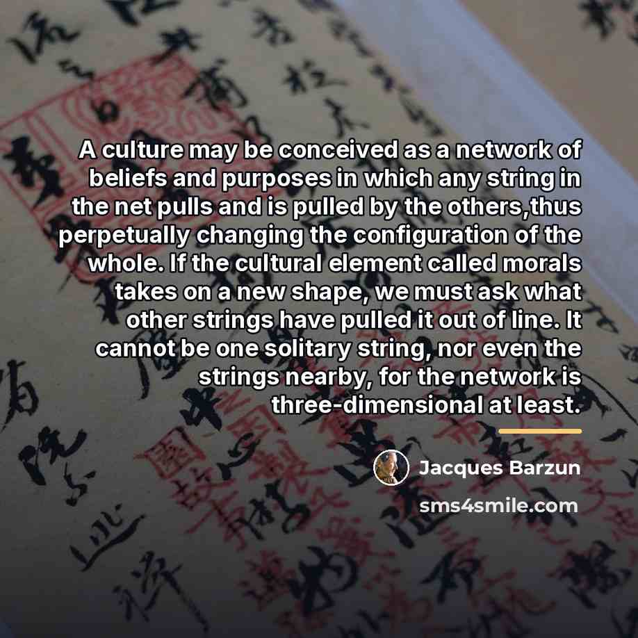“A culture may be conceived as a network of beliefs…” quote by Jacques Barzun