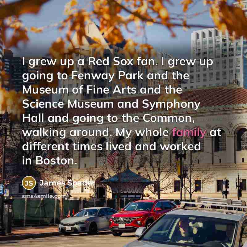 “I grew up a Red Sox fan. I grew up…” quote by James Spader