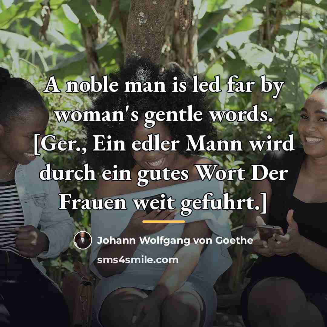“A noble man is led far by woman's gentle words.…” quote by Johann Wolfgang von Goethe