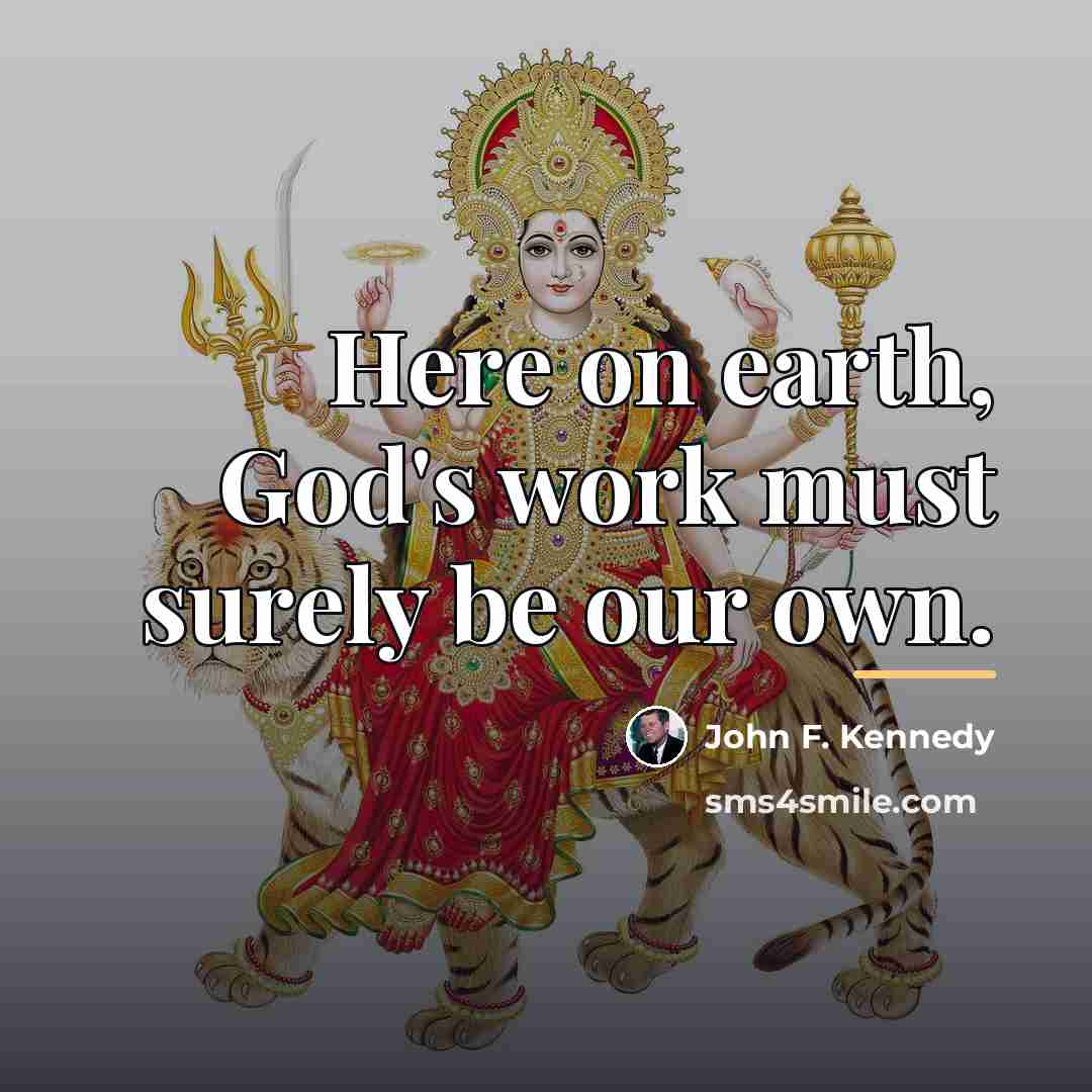 “Here on earth, God's work must surely be our own.…” quote by John F. Kennedy