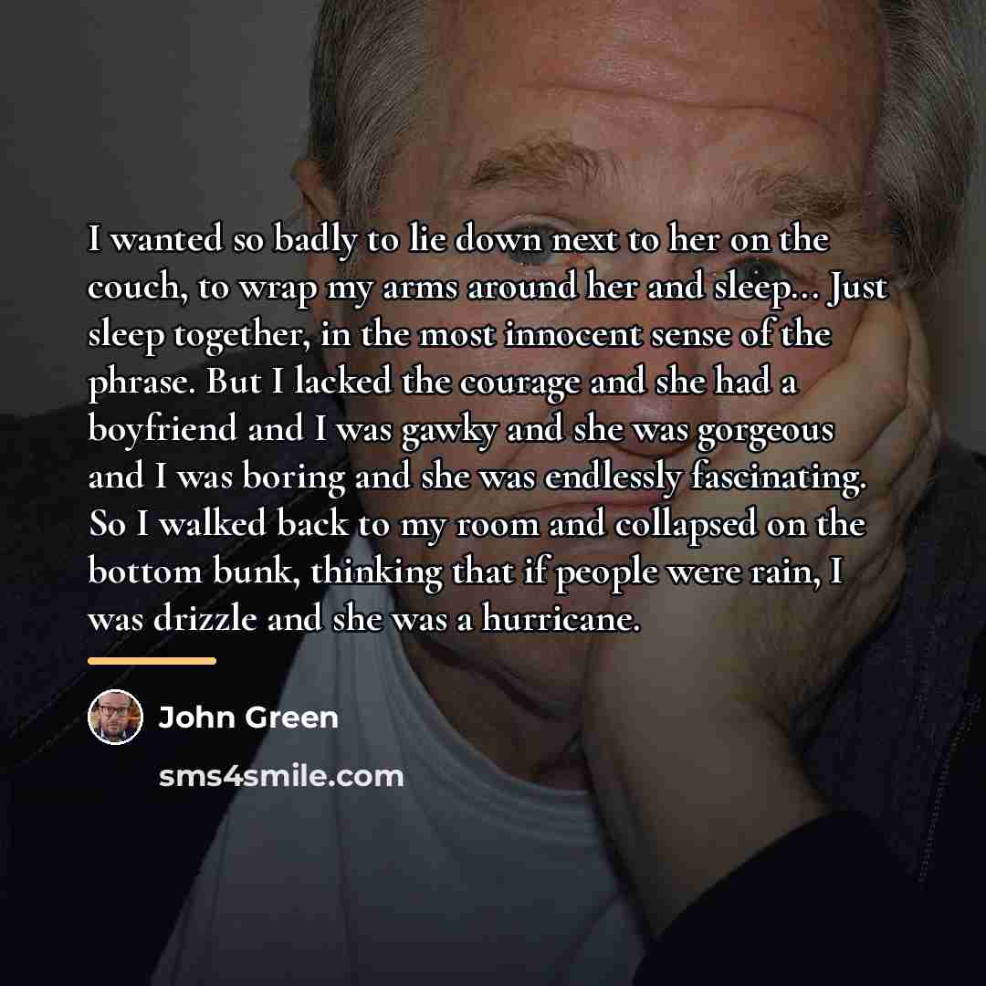 “I wanted so badly to lie down next to her…” quote by John Green