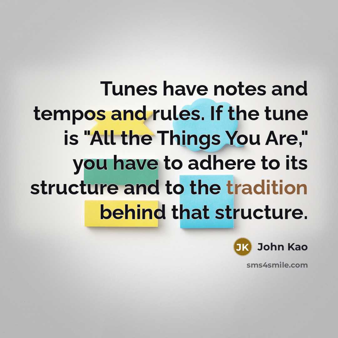 “Tunes have notes and tempos and rules. If the tune…” quote by John Kao