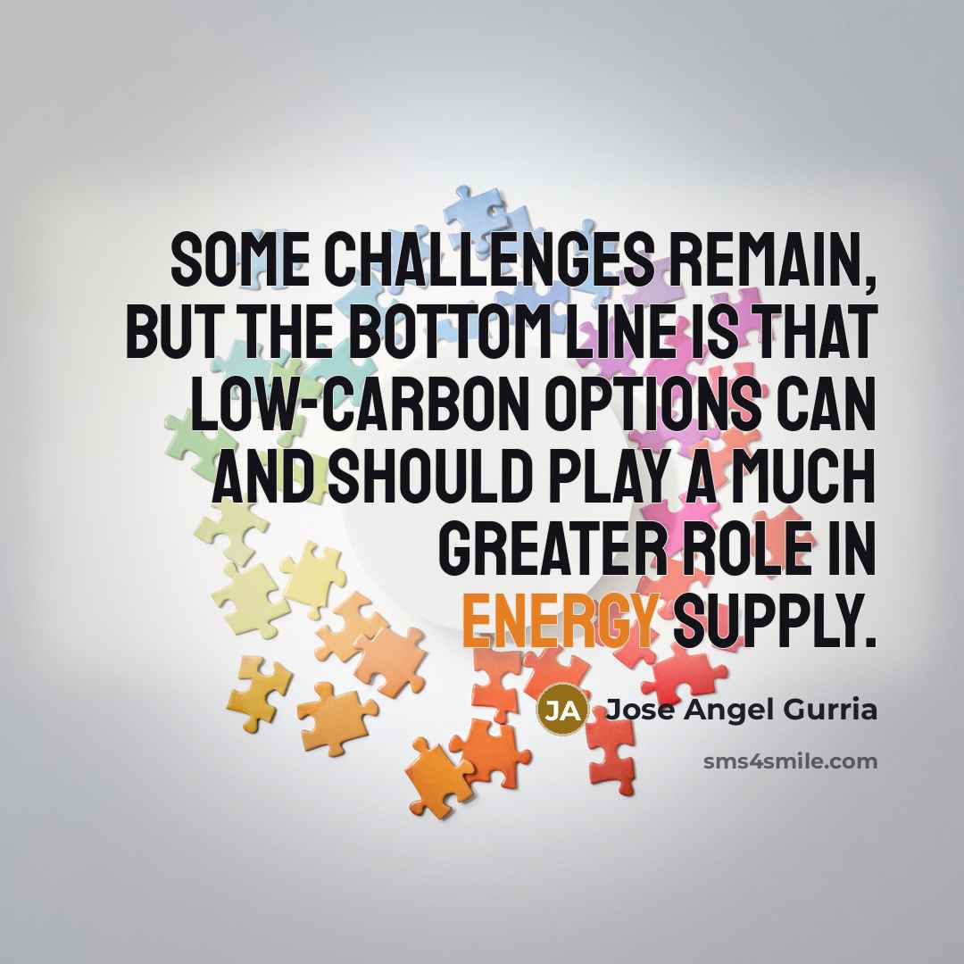 “Some challenges remain, but the bottom line is that low-carbon…” quote by Jose Angel Gurria