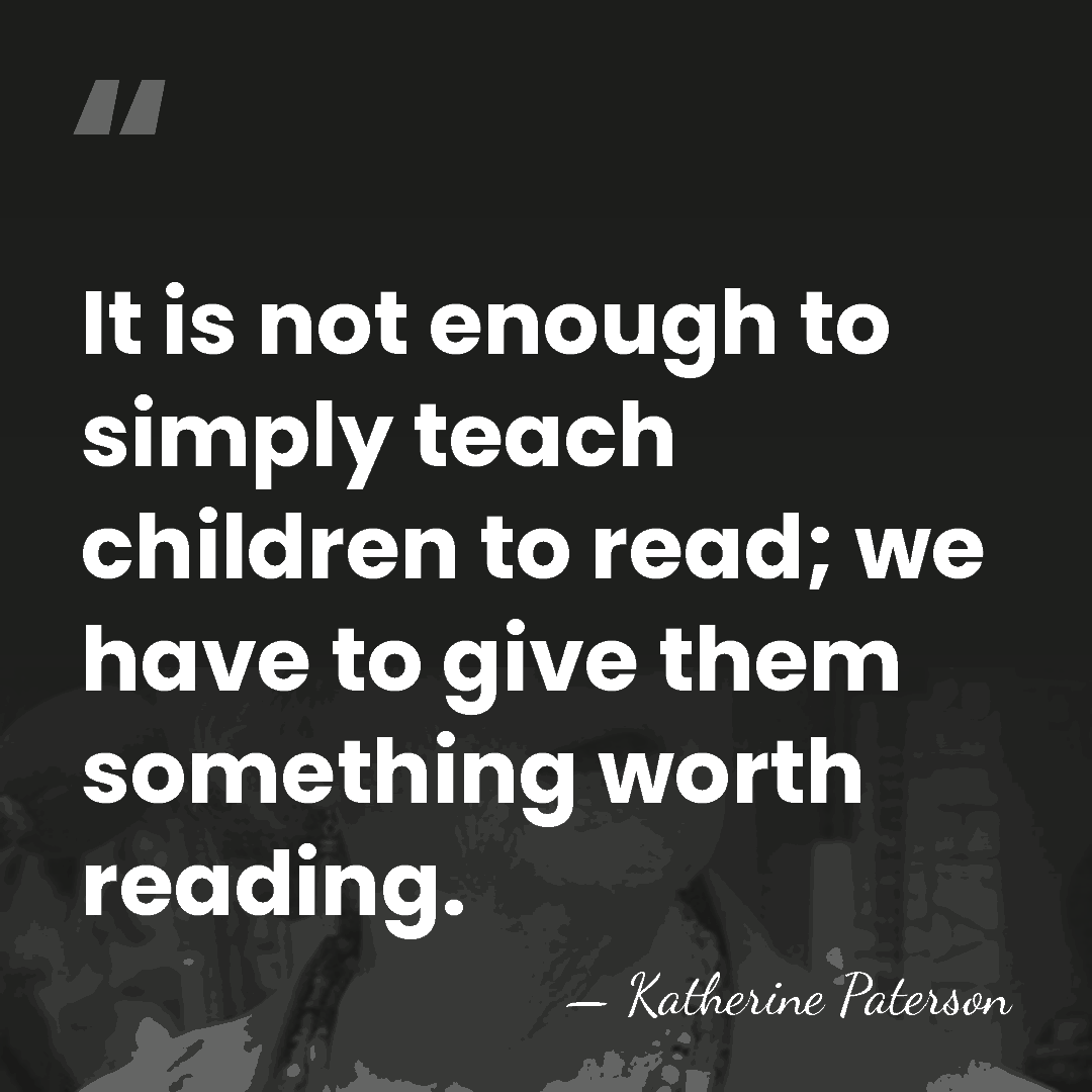 It is not enough to simply teach children to read; we have&hellip; - Katherine Paterson