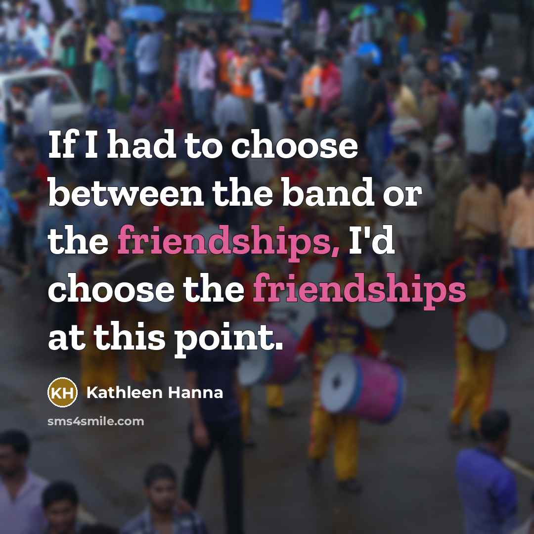 “If I had to choose between the band or the…” quote by Kathleen Hanna