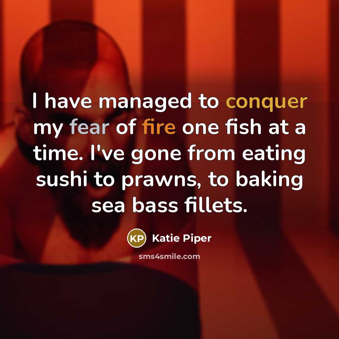 “I have managed to conquer my fear of fire one…” quote by Katie Piper