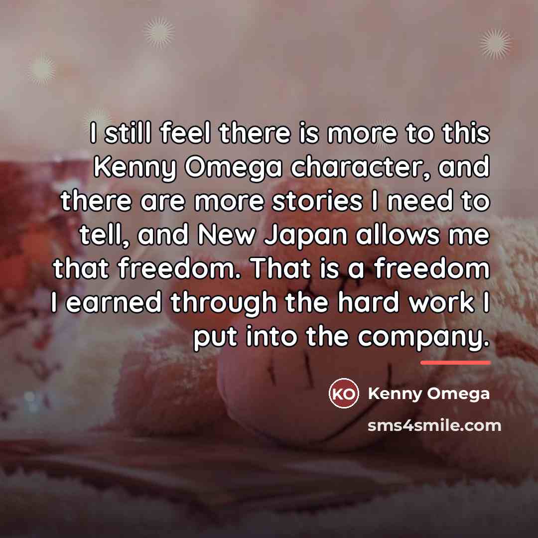 “I still feel there is more to this Kenny Omega…” quote by Kenny Omega