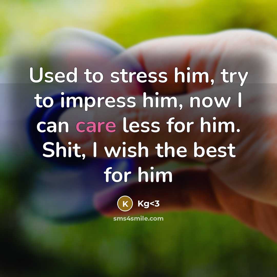 “Used to stress him, try to impress him, now I…” quote by Kg<3