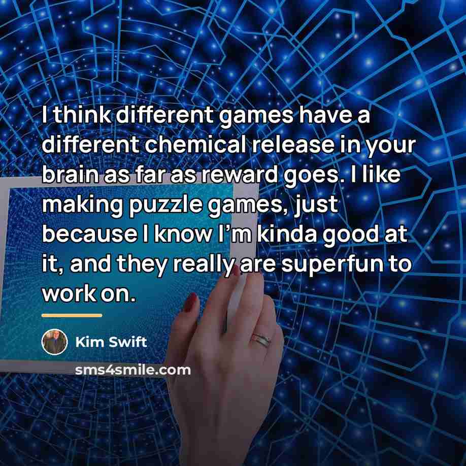 “I think different games have a different chemical release in…” quote by Kim Swift