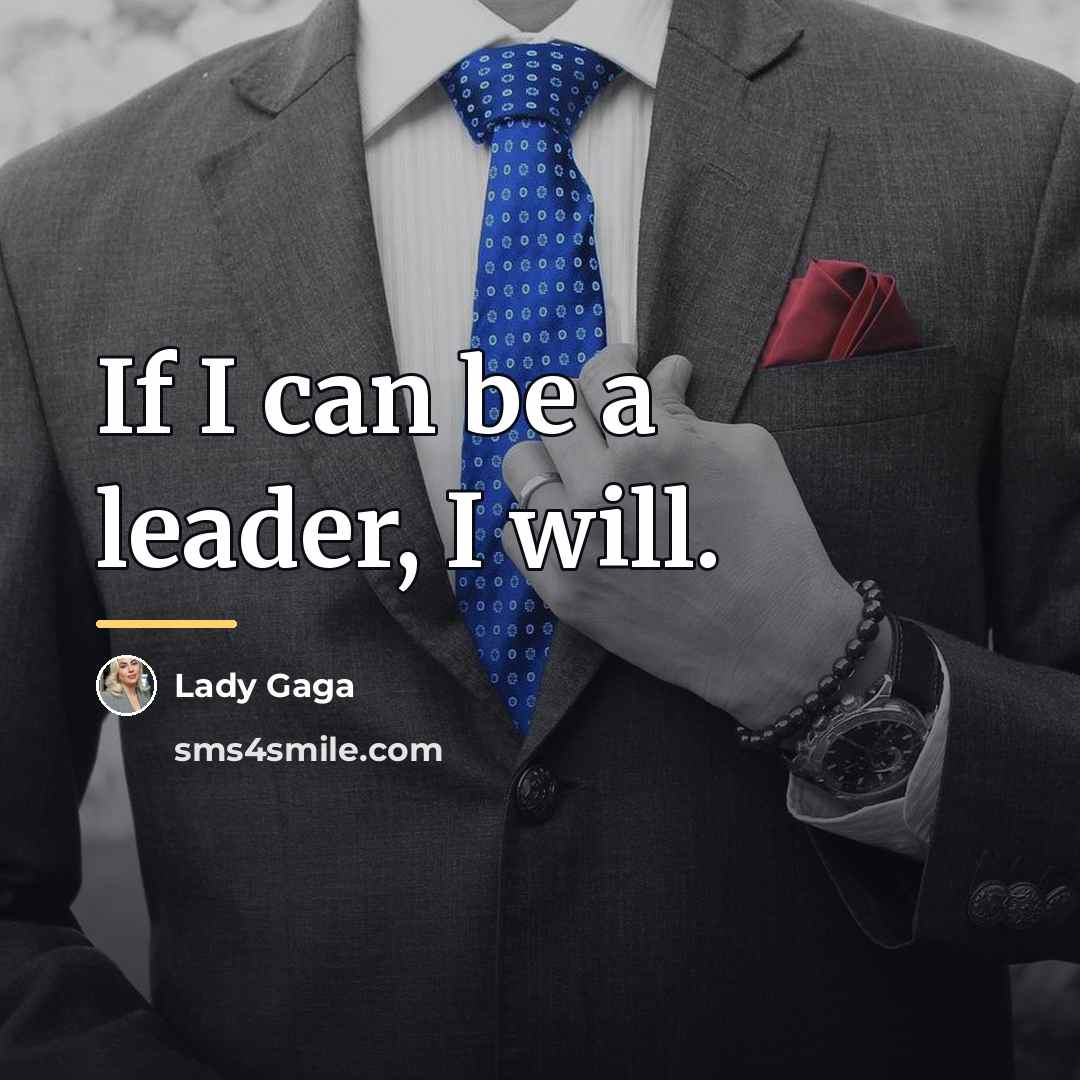 “If I can be a leader, I will.…” quote by Lady Gaga