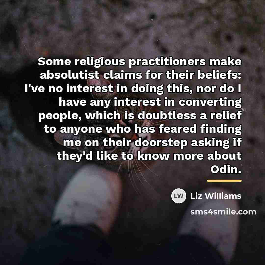 “Some religious practitioners make absolutist claims for their beliefs: I've…” quote by Liz Williams