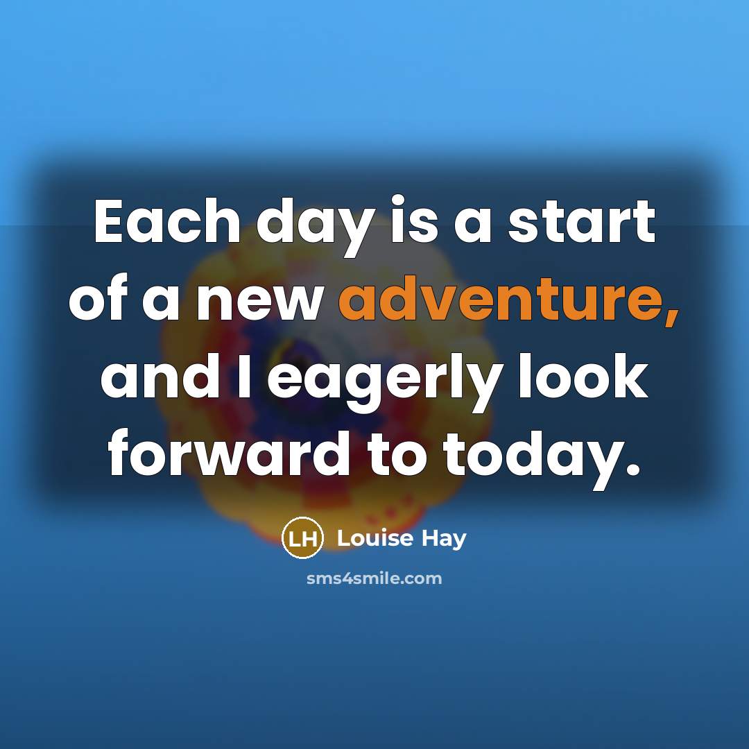 “Each day is a start of a new adventure, and…” quote by Louise Hay