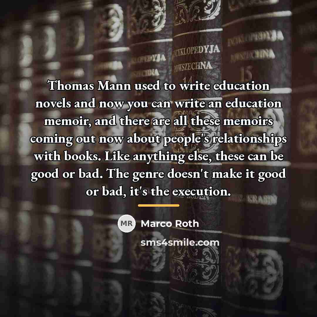 “Thomas Mann used to write education novels and now you…” quote by Marco Roth