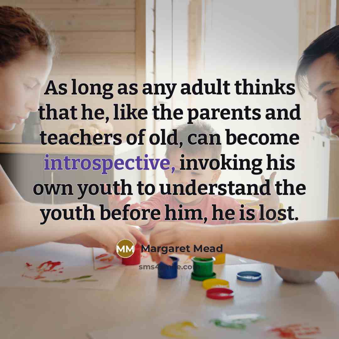 “As long as any adult thinks that he, like the…” quote by Margaret Mead