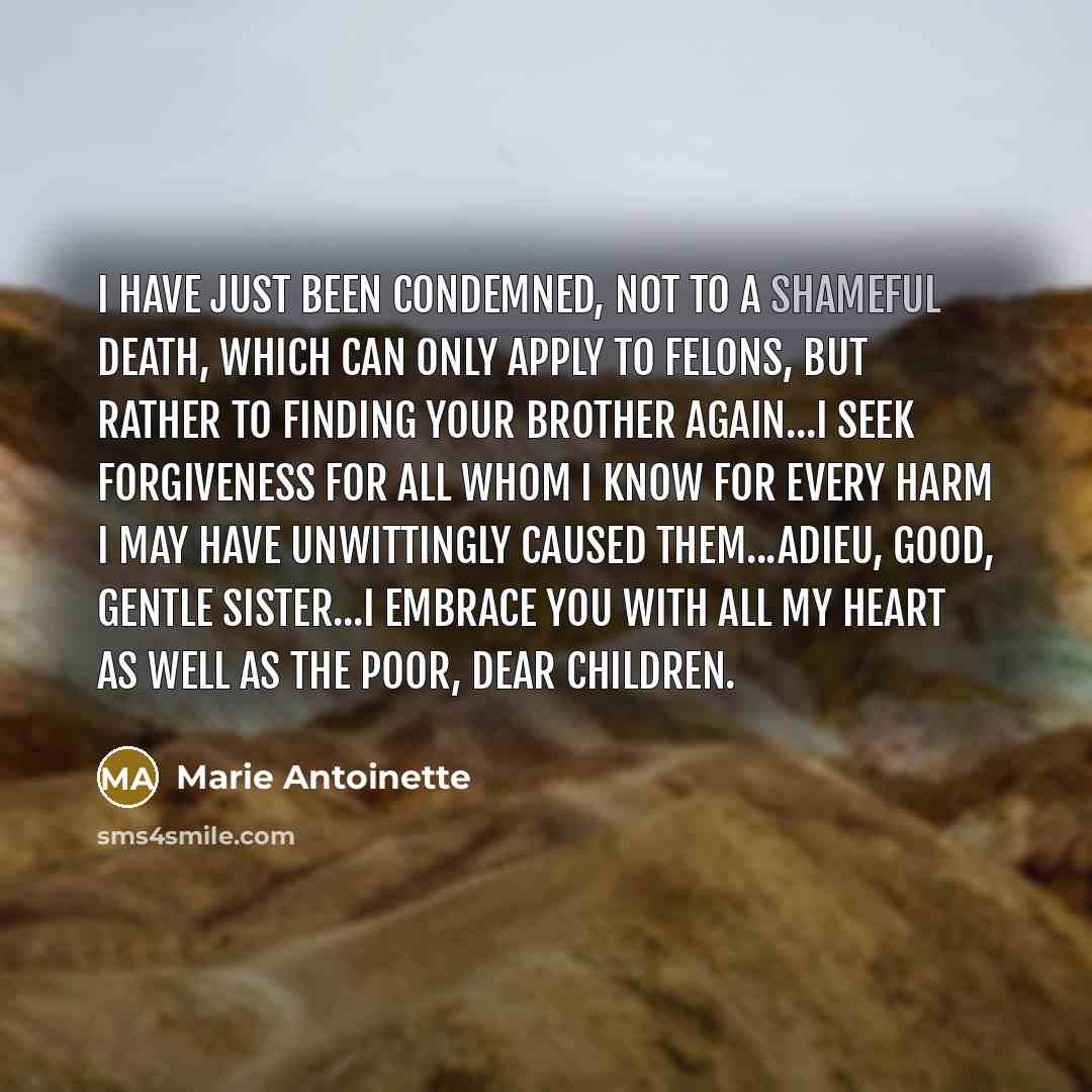 “I have just been condemned, not to a shameful death,…” quote by Marie Antoinette