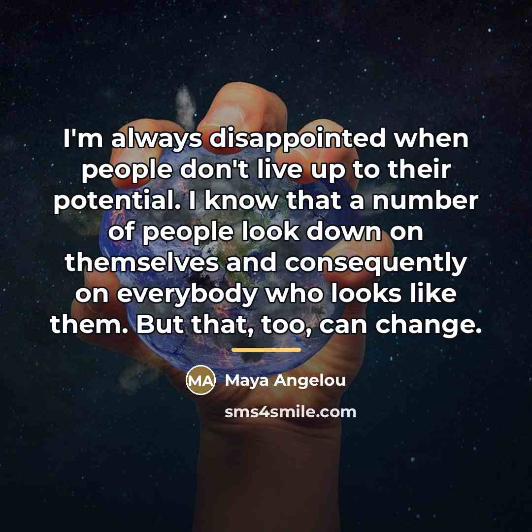“I'm always disappointed when people don't live up to their…” quote by Maya Angelou