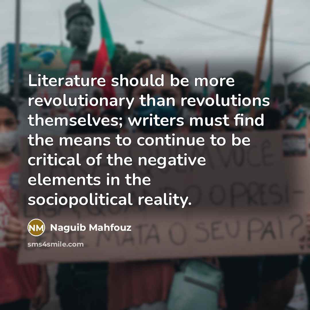 “Literature should be more revolutionary than revolutions themselves; writers must…” quote by Naguib Mahfouz
