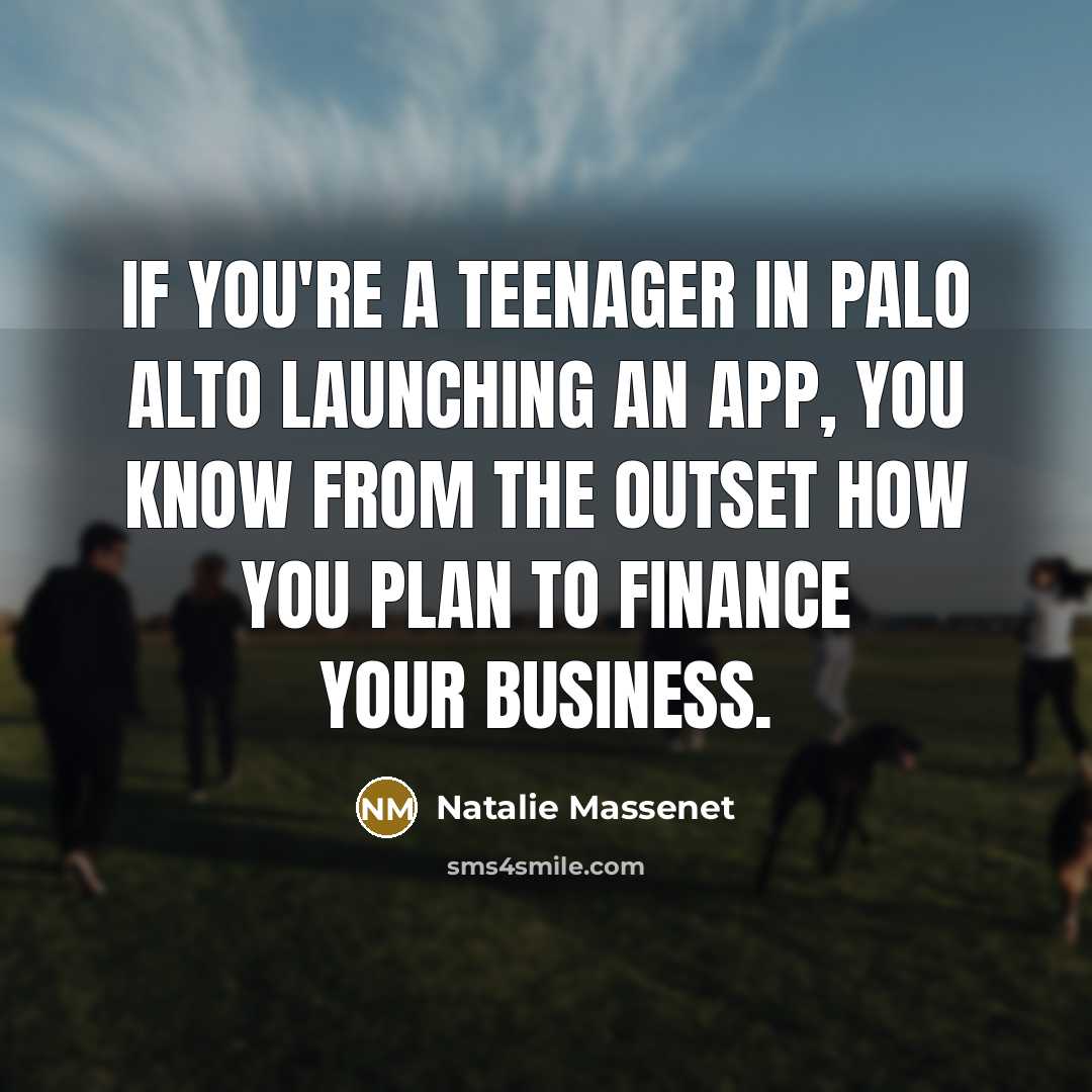 “If you're a teenager in Palo Alto launching an app,…” quote by Natalie Massenet