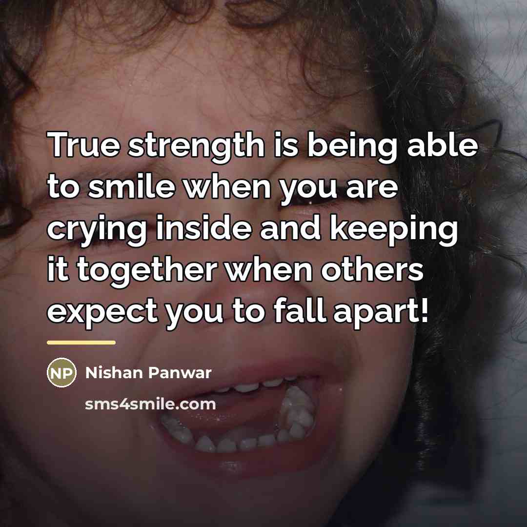 “True strength is being able to smile when you are…” quote by Nishan Panwar