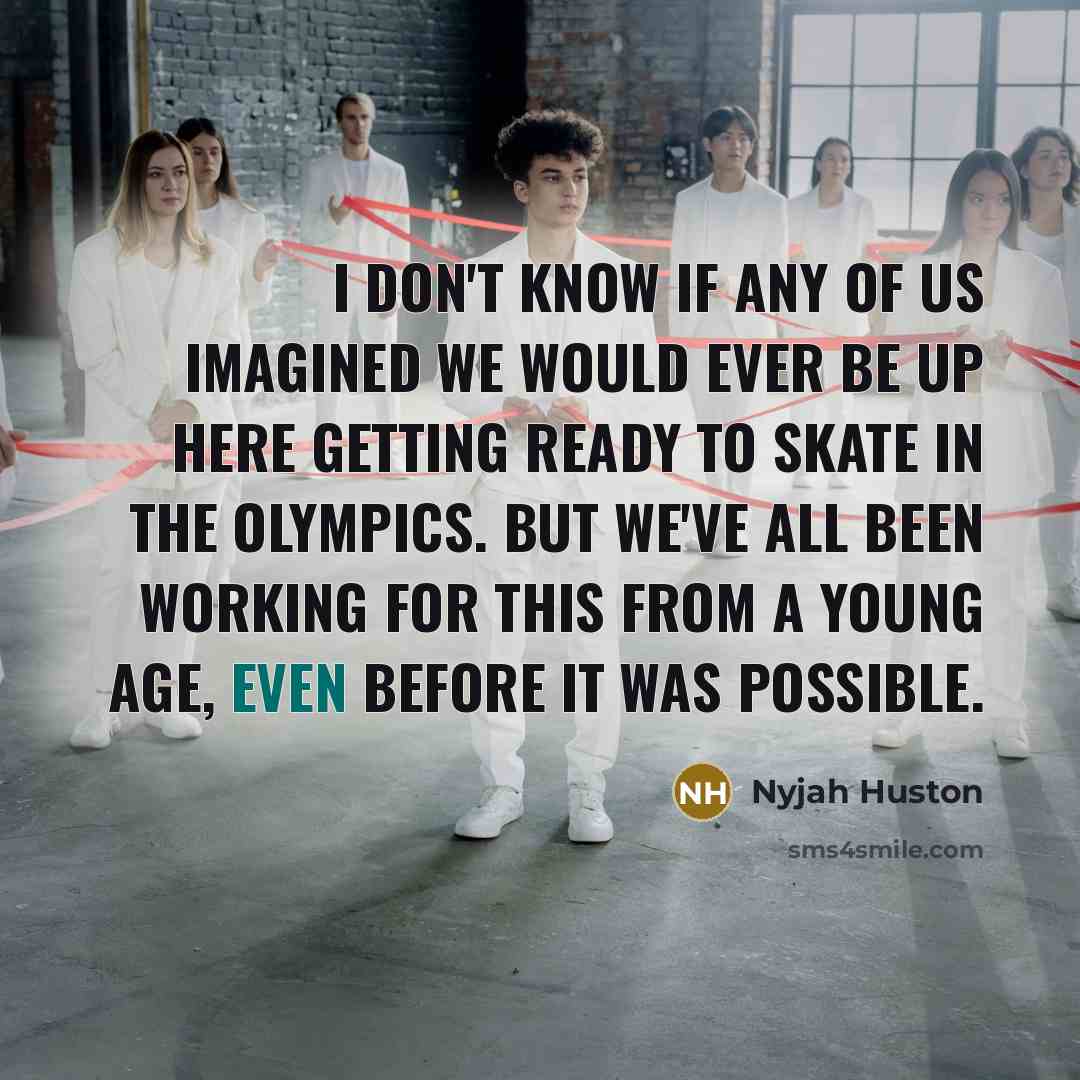 “I don't know if any of us imagined we would…” quote by Nyjah Huston