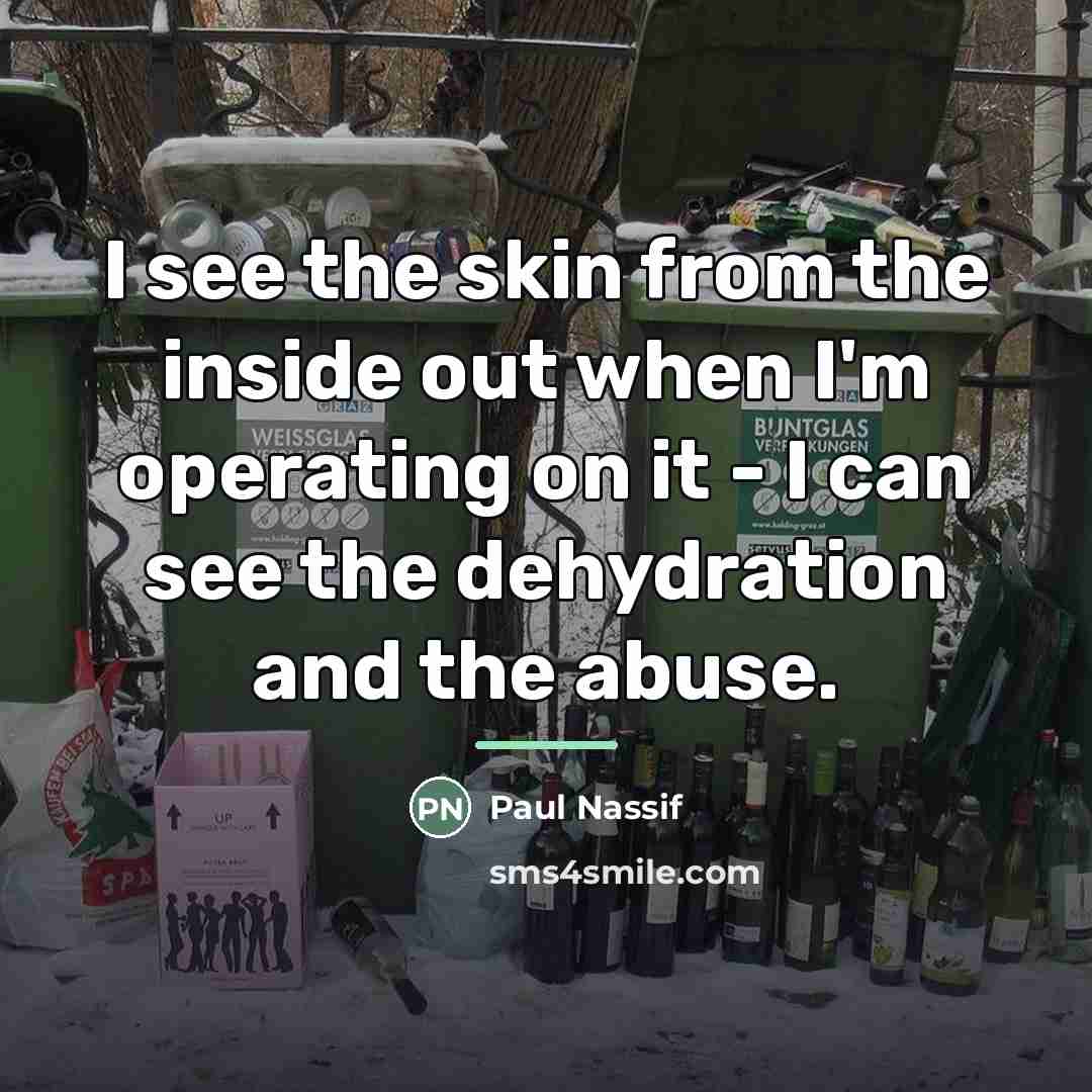 “I see the skin from the inside out when I'm…” quote by Paul Nassif