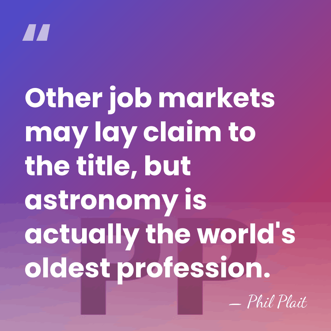 Other job markets may lay claim to the title, but astronomy is&hellip; - Phil Plait