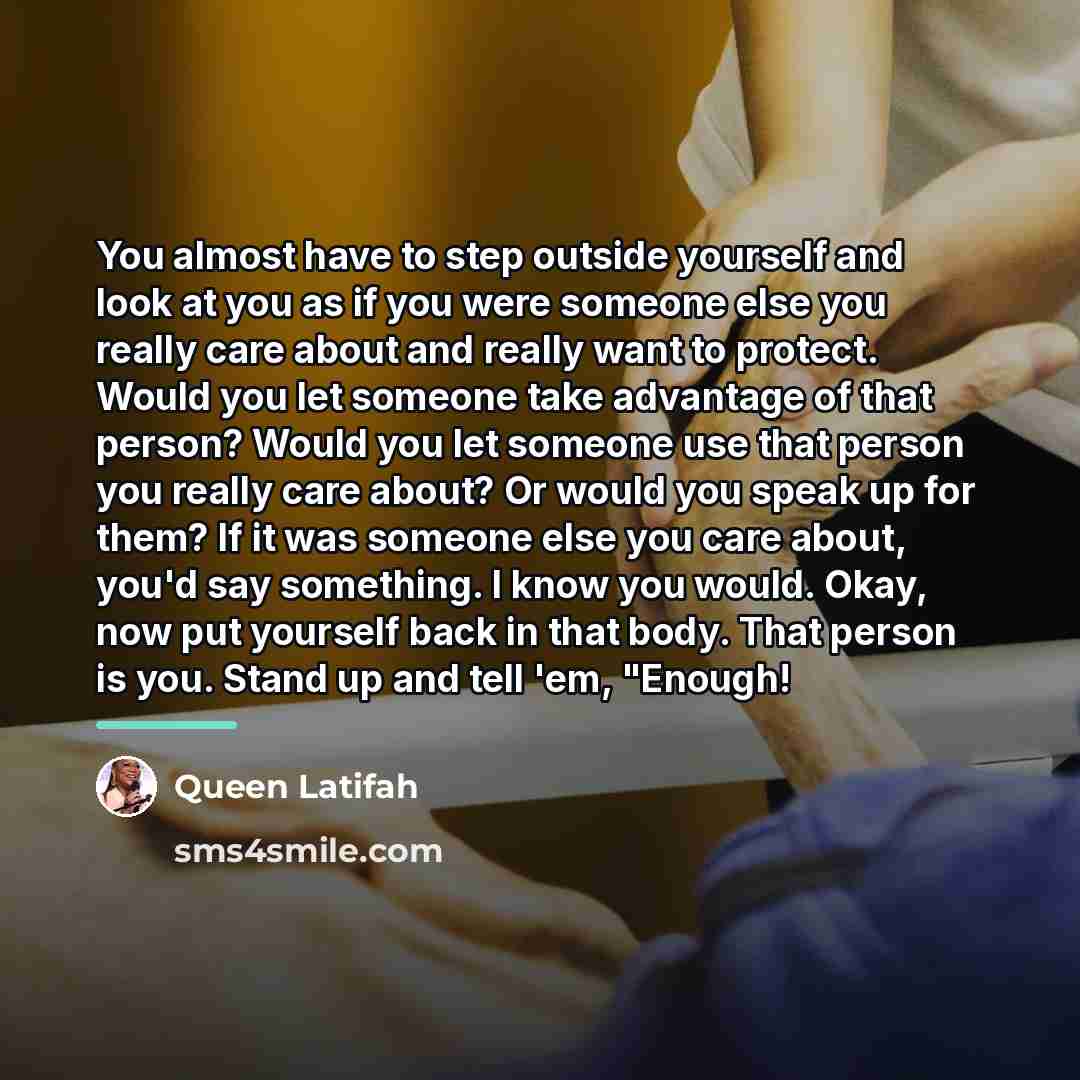“You almost have to step outside yourself and look at…” quote by Queen Latifah