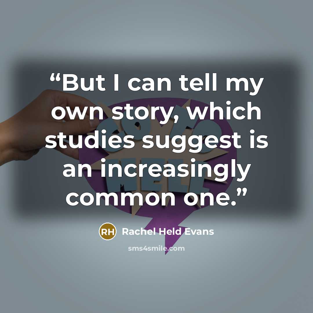“But I can tell my own story, which studies suggest is an increasingly common one.” quote by Rachel Held Evans