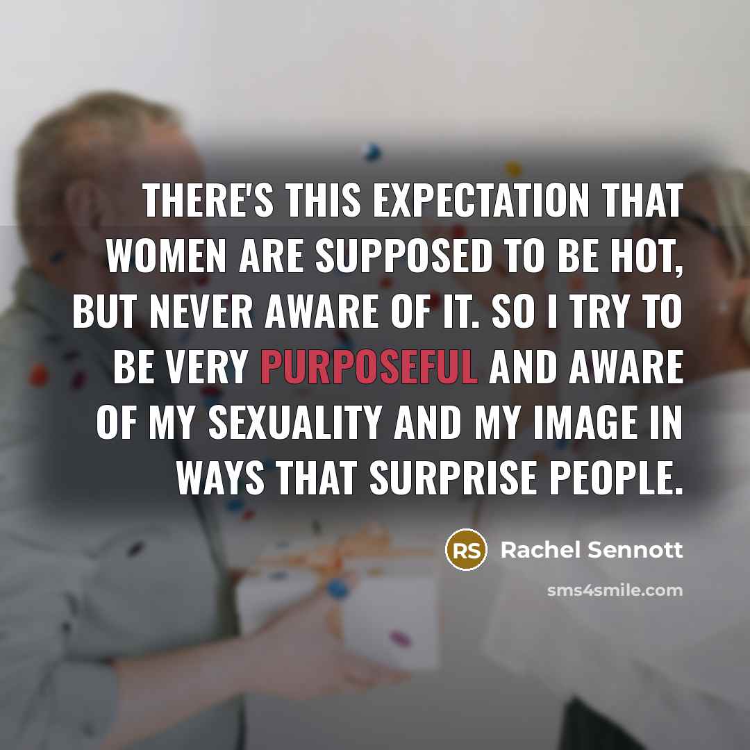 “There's this expectation that women are supposed to be hot,…” quote by Rachel Sennott