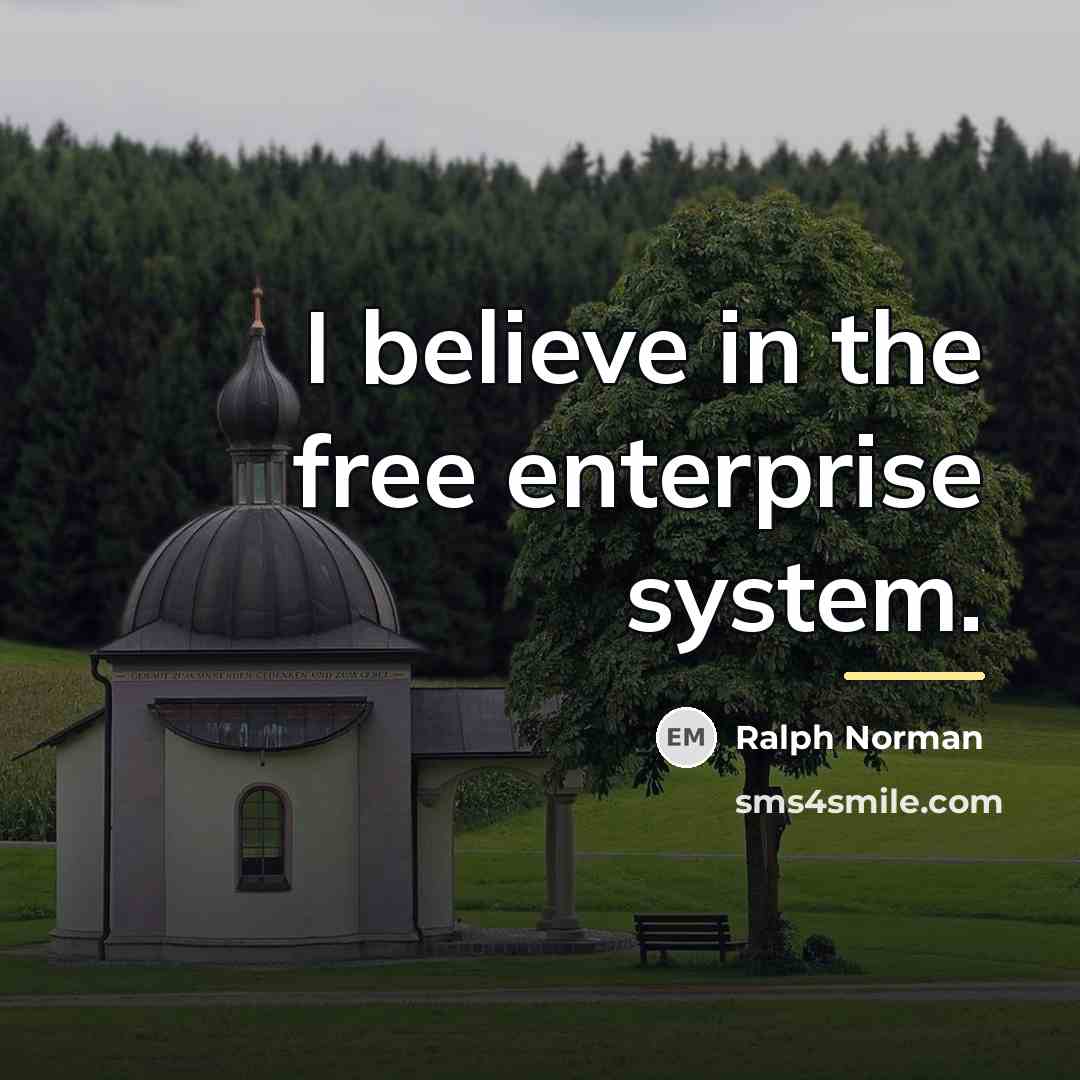 “I believe in the free enterprise system.…” quote by Ralph Norman