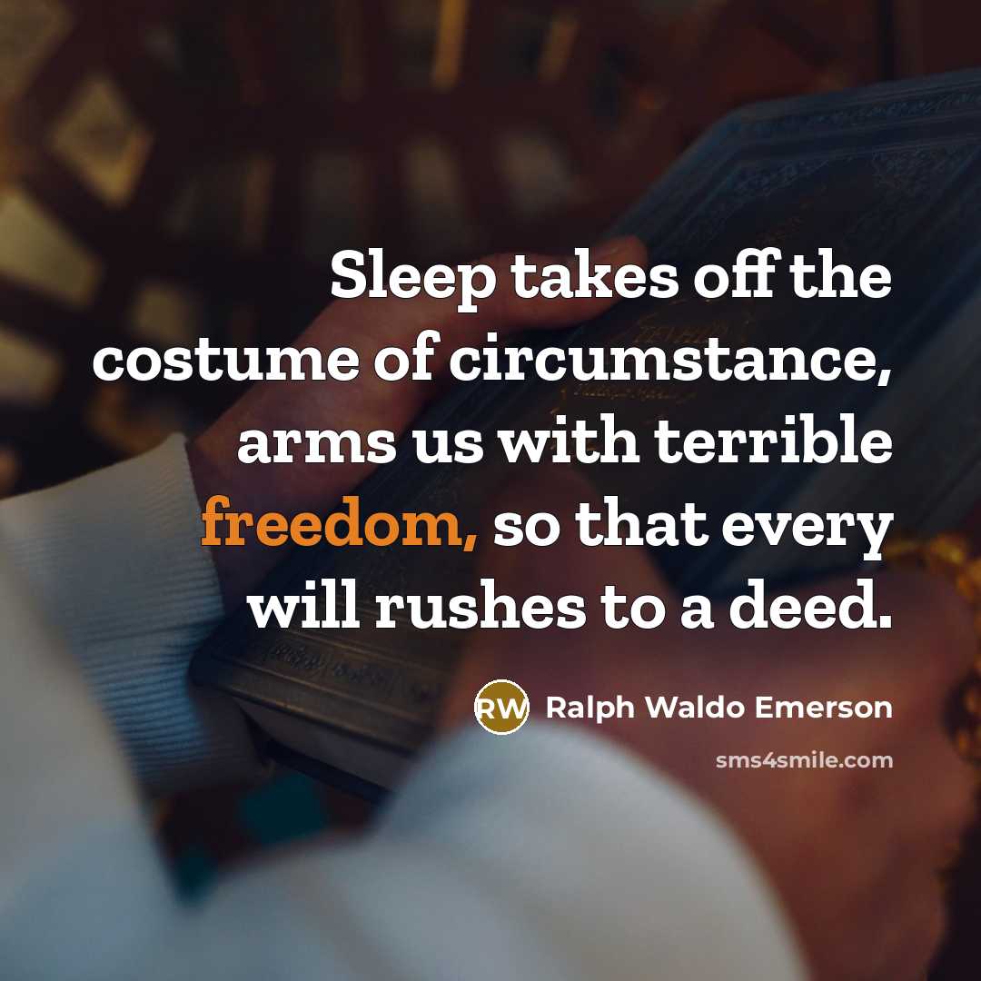 “Sleep takes off the costume of circumstance, arms us with…” quote by Ralph Waldo Emerson