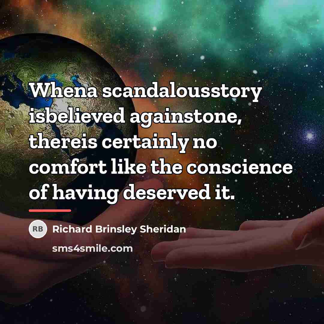 “Whena scandalousstory isbelieved againstone, thereis certainly no comfort like the…” quote by Richard Brinsley Sheridan