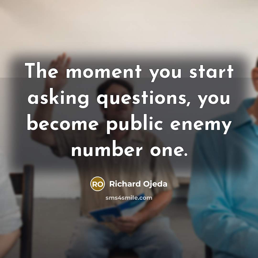 “The moment you start asking questions, you become public enemy…” quote by Richard Ojeda