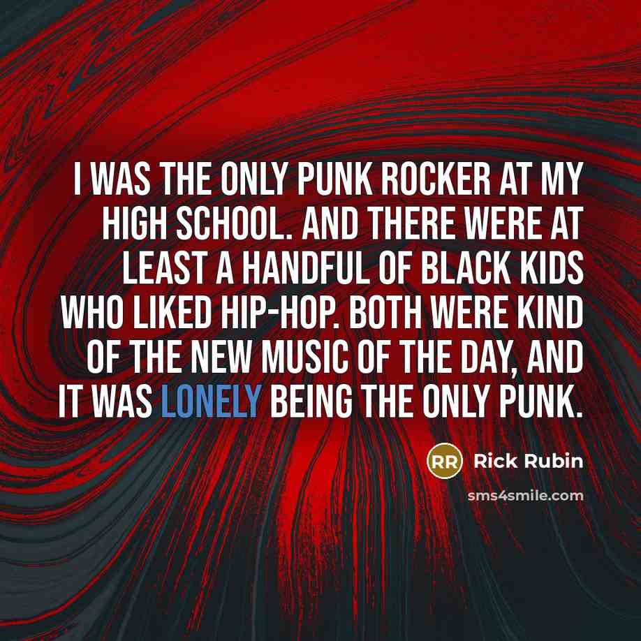 “I was the only punk rocker at my high school.…” quote by Rick Rubin