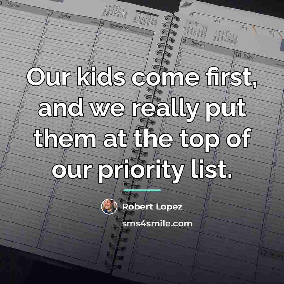 “Our kids come first, and we really put them at…” quote by Robert Lopez