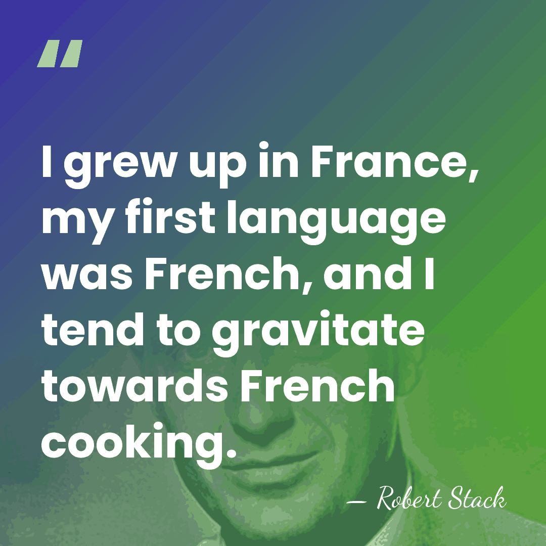 I grew up in France, my first language was French, and I&hellip; - Robert Stack