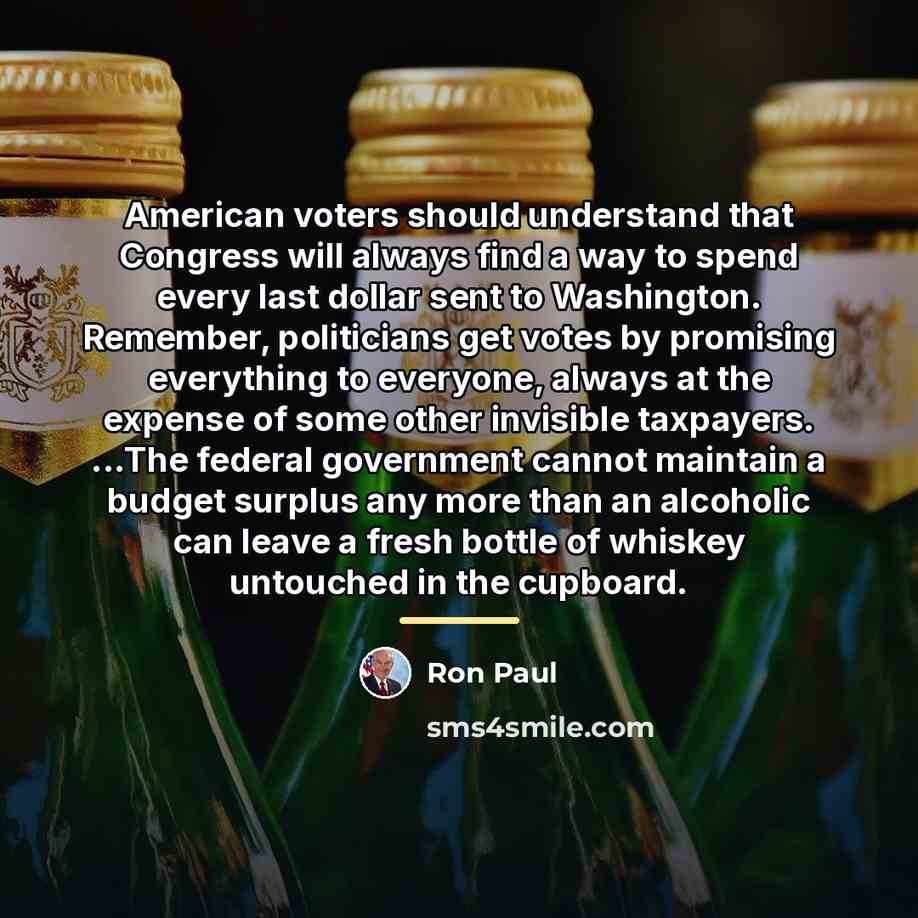 “American voters should understand that Congress will always find a…” quote by Ron Paul