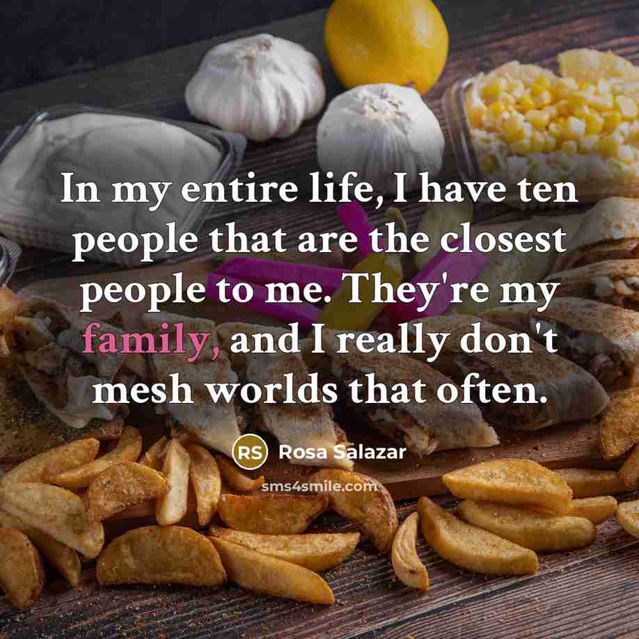 “In my entire life, I have ten people that are…” quote by Rosa Salazar