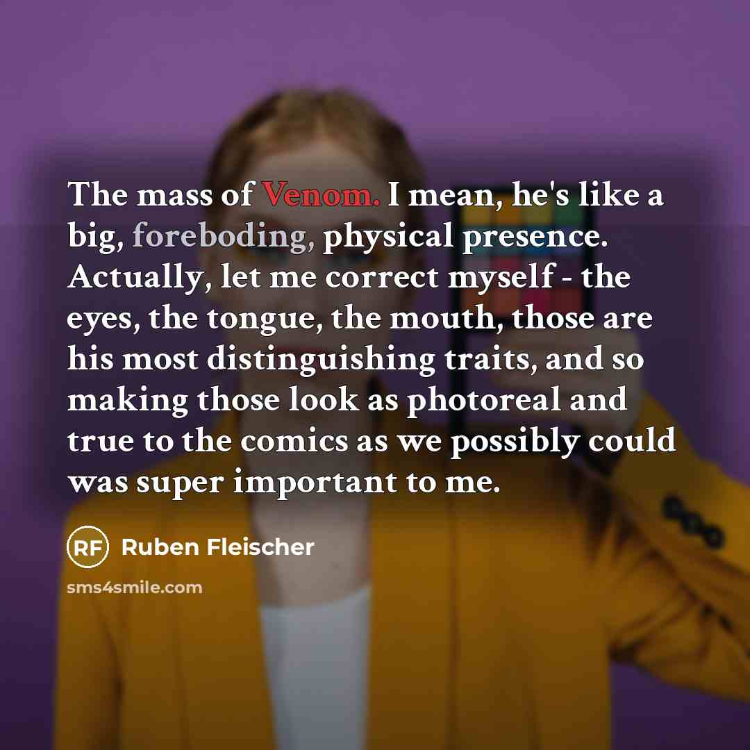 “The mass of Venom. I mean, he's like a big,…” quote by Ruben Fleischer