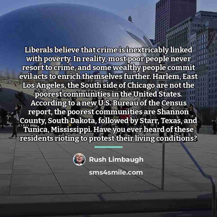 “Liberals believe that crime is inextricably linked with poverty. In…” quote by Rush Limbaugh