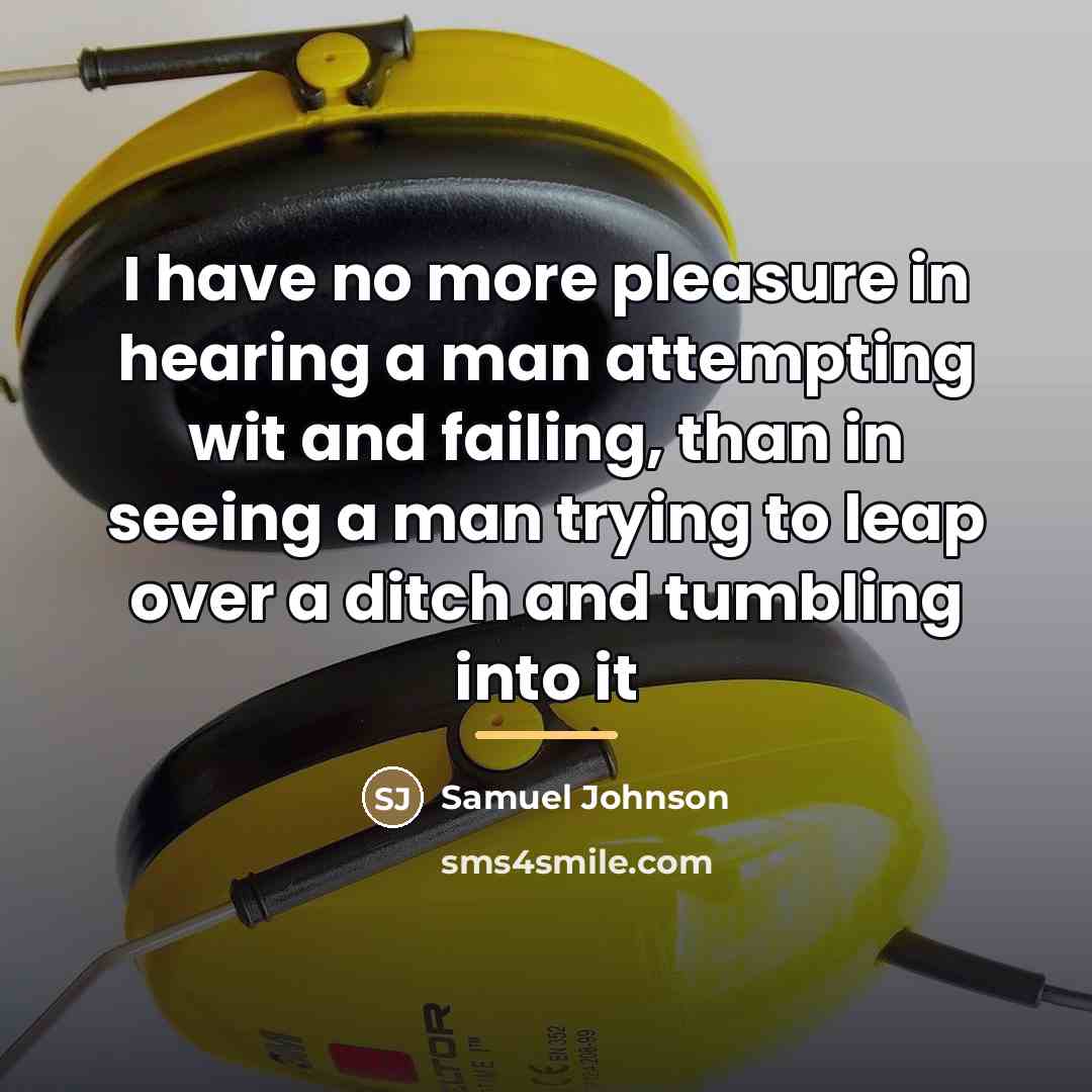 “I have no more pleasure in hearing a man attempting…” quote by Samuel Johnson