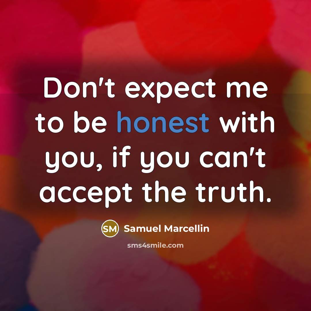 “Don't expect me to be honest with you, if you…” quote by Samuel Marcellin
