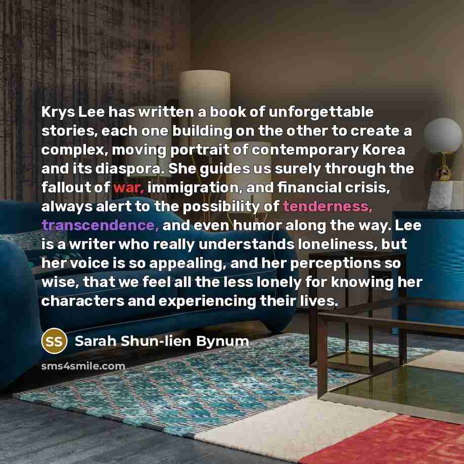 “Krys Lee has written a book of unforgettable stories, each…” quote by Sarah Shun-lien Bynum