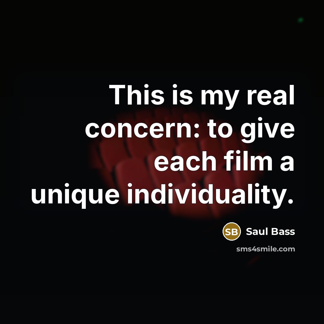 “This is my real concern: to give each film a…” quote by Saul Bass