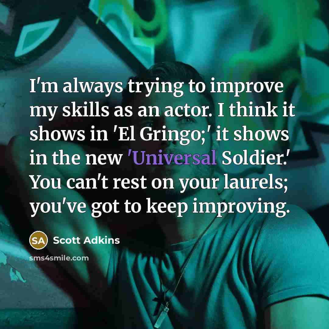 “I'm always trying to improve my skills as an actor.…” quote by Scott Adkins