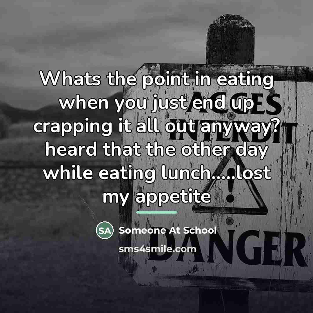 “Whats the point in eating when you just end up…” quote by Someone At School