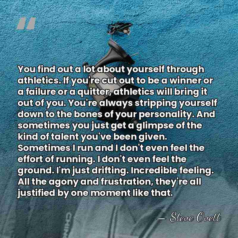 You find out a lot about yourself through athletics. If you're cut&hellip; - Steve Ovett