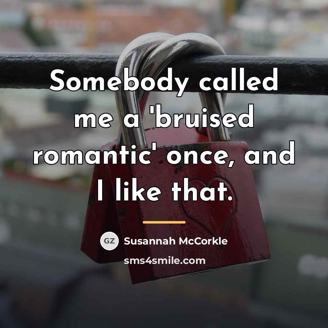“Somebody called me a 'bruised romantic' once, and I like…” quote by Susannah McCorkle