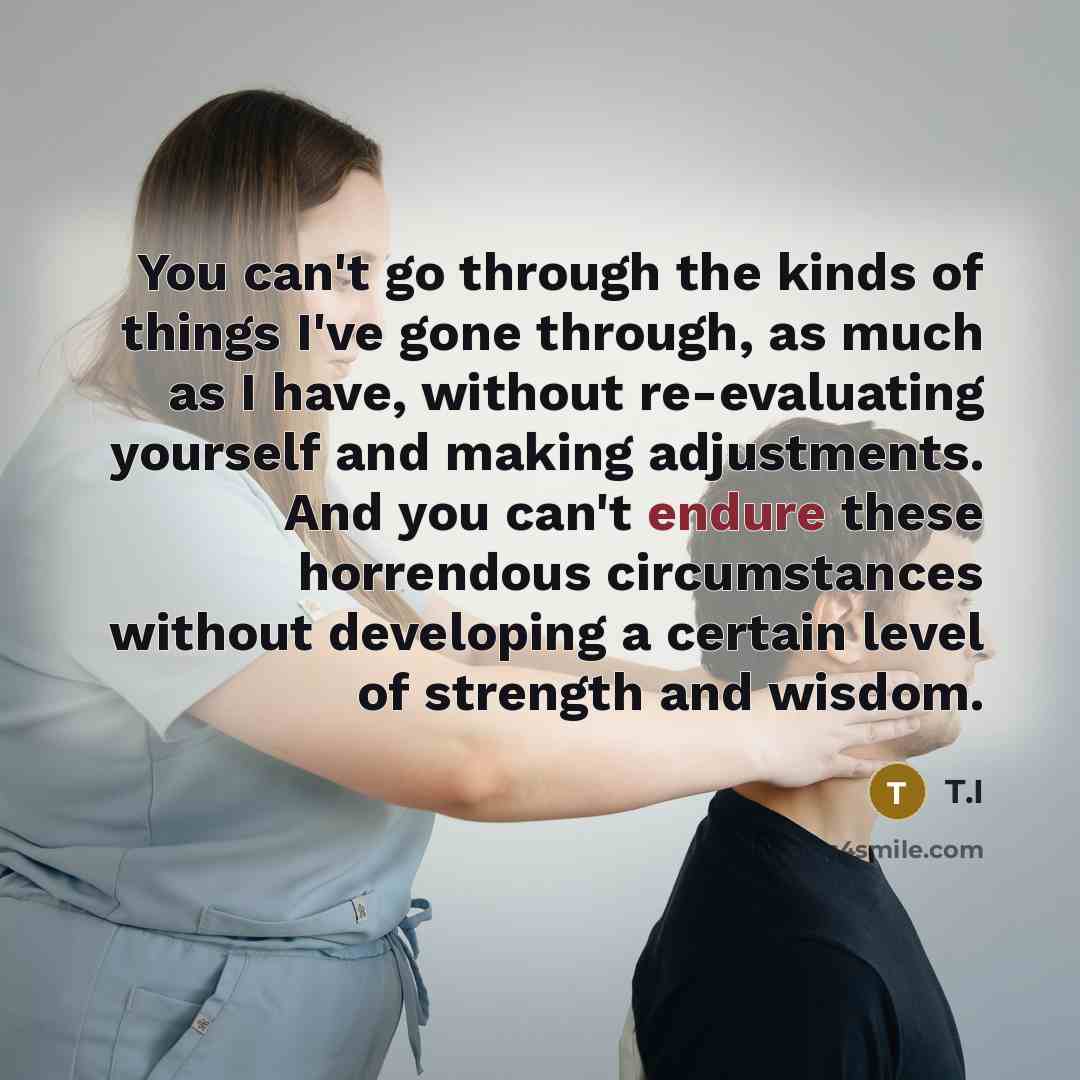 “You can't go through the kinds of things I've gone…” quote by T.I